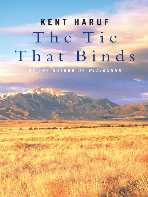 Title details for The Tie That Binds by Kent Haruf - Available